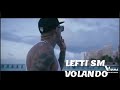 LEFTY SM VOLANDO (VIDEO OFFICIAL)