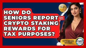 How Do Seniors Report Crypto Staking Rewards For Tax Purposes? - Crypto Simplified for Seniors