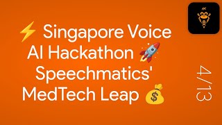 ⚡ Singapore Voice AI Hackathon 🚀 Speechmatics' MedTech Leap 💰