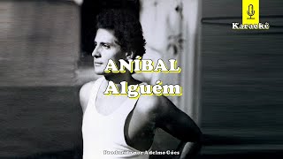 Aníbal – Alguém  Karaokê