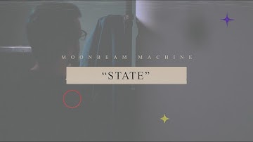 Moonbeam Machine - State (Official Video)