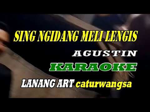 SENG NGIDANG MELI LENGIS - KARAOKE || AGUSTIN โ LANANG ART caturwangsa
