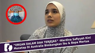 Orgạn Dalam Dah Terjejas -Wardina Safiyyah Kini Menetap Di Australia Bimbangkan Ibu & Bapa Mertua