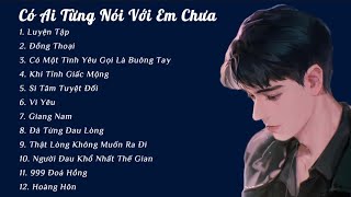 [PLAYLIST] Có Ai Từng Nói Với Em Chưa｜Những Bản Nhạc Hoa Tâm Trạng Thời 8x 9x Hay Nghe