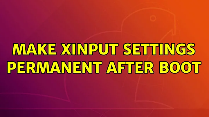 Make xinput settings permanent after boot