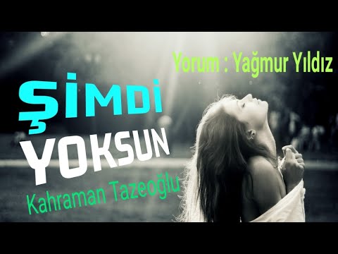 ŞİMDİ YOKSUN | NE BİLEYİM İŞTE | Şiir : Kahraman Tazeoğlu | Yorum : @yagmuryldz9130