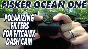 Fisker Ocean - Polarizing Filters for FITCAMX Dash Cam
