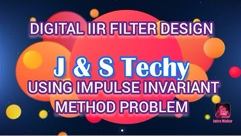 DIGITAL IIR FILTER DESIGN USING IMPULSE INVARIANT METHOD PROBLEM DIGITAL SIGNAL PROCESSING