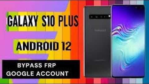 Galaxy S10-S10 plus Android 9/10 FRP Bypass Unlock Google Account Gmail Account Easy Steps And Quick