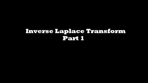 Inverse Laplace Transform Part 1