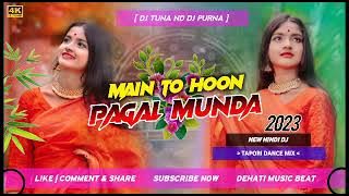 Main To Hoon Pagal Munda | New Hindi Dj (Tapori Dance Mix) DJ Tuna Exclusive