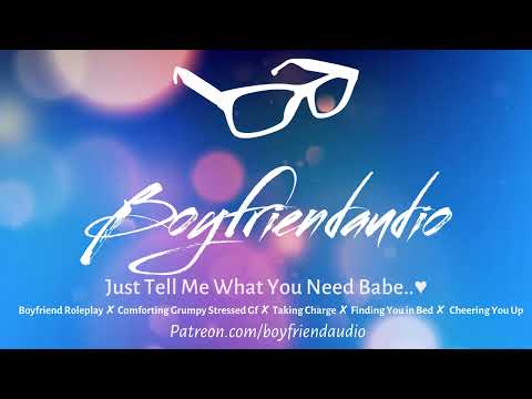 Just Tell Me What You Need Babe.. [Boyfriend Roleplay][Upset GF][Giving You Extra Attention] ASMR