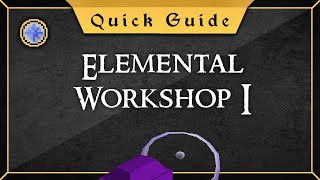 [Quick Guide] Elemental Workshop 1