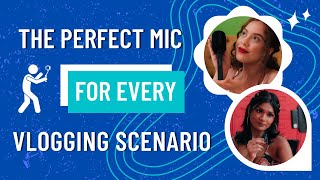 Find Your Perfect Mic: The Best Microphones for Every Vlogging Scenario