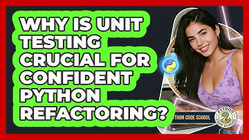 Why Is Unit Testing Crucial For Confident Python Refactoring? - Python Code School