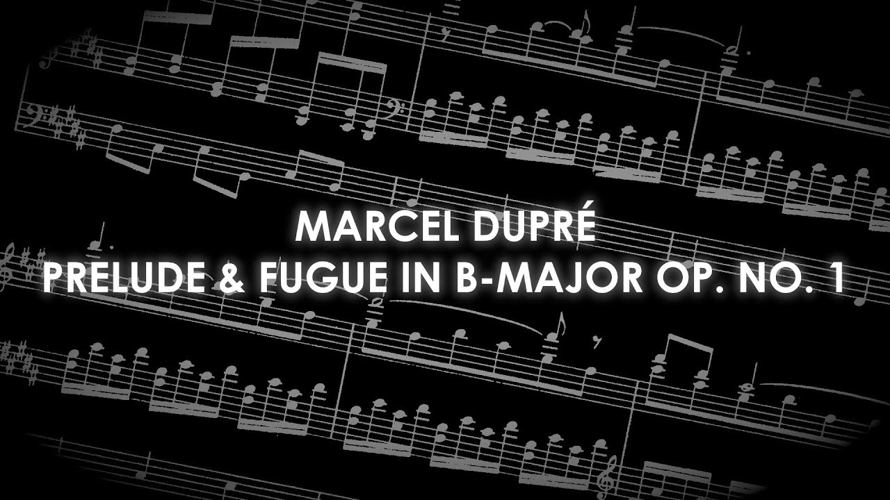 M. Dupré - Prelude & Fugue in B-major op. 7 no 1