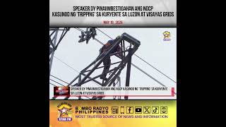 Speaker Dy pinaiimbestigahan ang NGCP kasunod ng ‘tripping’ sa kuryente sa Luzon at Visayas Grids