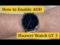 How to Enable AOD (Always On Display) on Huawei Watch GT 3