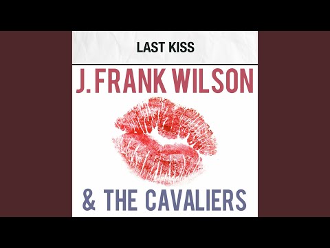 J. Frank Wilson and the Cavaliers - Last Kiss