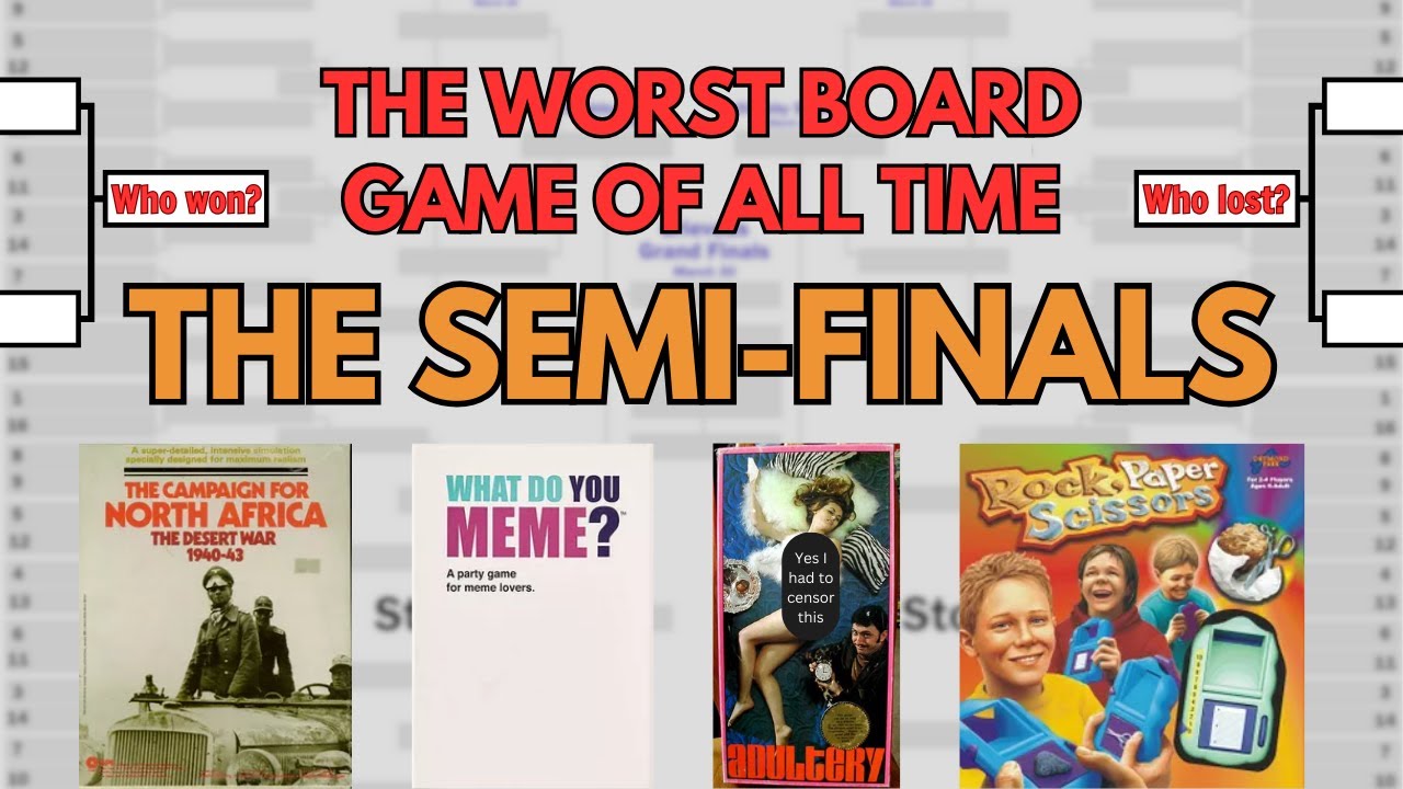 The Worst Board Game Of All Time Bracket The Semi Finals YouTube the-worst-board-game-of-all-time-bracket-the-semi-finals-youtube