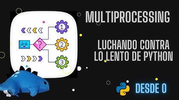Multiprocessing - Luchando contra la velocidad de Python