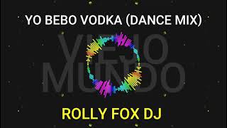 Yo Bebo Vodka (Dance Mix) Viejo Mundo by RollyFoxDj Resimi