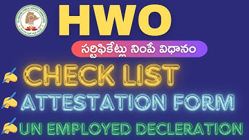 HWO సర్టిఫికెట్లు నింపే విధానం: CHECK LIST, ATTESTATION FORM, UN EMPLOYED DECLERATION