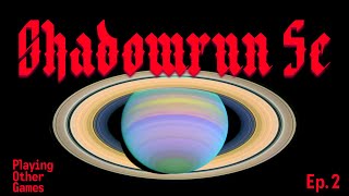 Playing Other Games: Alternatives to D&D. Episode 2: Shadowrun 5e