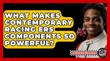 What Makes Contemporary Racing ERS Components So Powerful? - The Racing Xpert