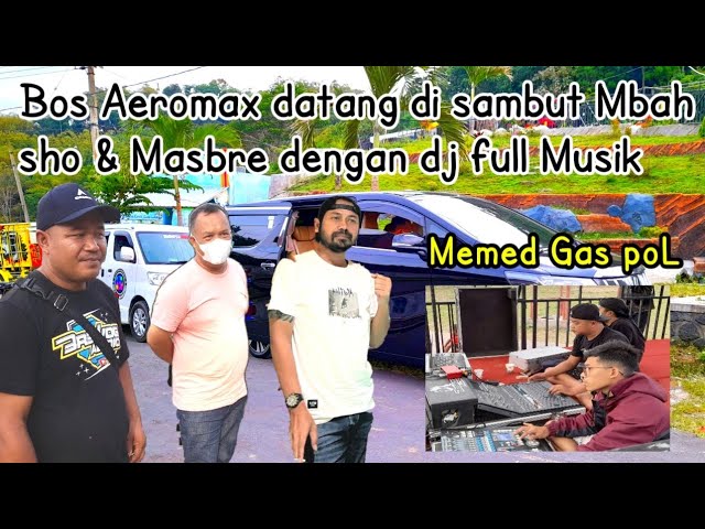 aeromax datang di sambut musik DJ || om memed gas pol mentok brewog audio