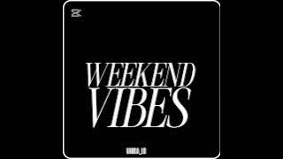 WEEKEND VIBES