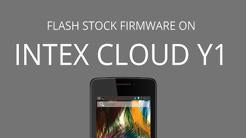 How to Flash Stock Firmware on Intex Cloud Y1