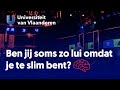 Ben je soms zo lui omdat je te slim bent?