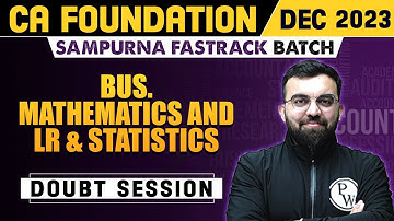 Business Maths, LR and Stats Doubt Session || CA Foundation Dec 2023 Sampurna Fastrack Batch