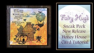 Fairy Hugs New Release - Honey House Card Tutorial