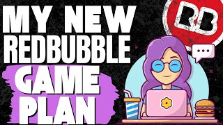 Here is My New Game Plan For Redbubble