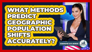 What Methods Predict Geographic Population Shifts Accurately? - Demographic Data Answers