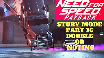 Need For Speed Payback PC Gameplay Story Mode Part 16 Double or Nothing Mission HD