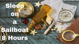 8 HOUR SLEEP VIDEO Ship's Cabin Ambiance | Waves | Creaking Wood |  Sails Flapping | RELAX
