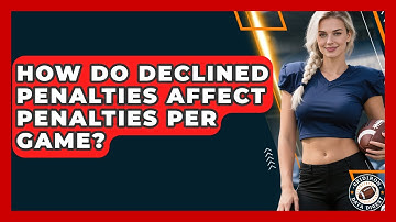 How Do Declined Penalties Affect Penalties Per Game? - Gridiron Data Digest
