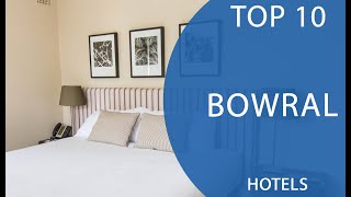 Top 10 Best Hotels to Visit in Bowral, New South Wales | Australia - English