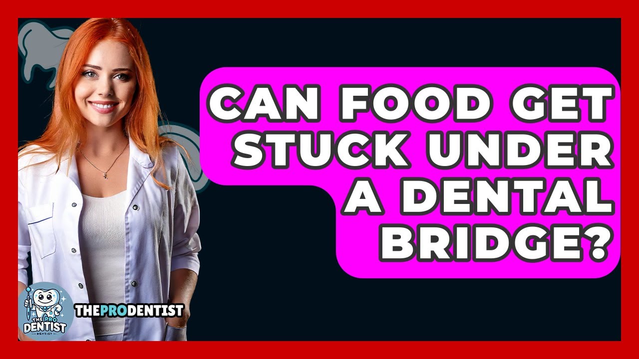 Can Food Get Stuck Under A Dental Bridge? - The Pro Dentist