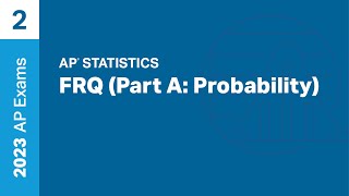 2 | FRQ (Part A: Probability) | Practice Sessions | AP Statistics