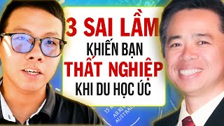 3 RÀO CẢN TƯ DUY khiến đa số du học sinh Úc THẤT NGHIỆP sau khi tốt nghiệp | Tập 1