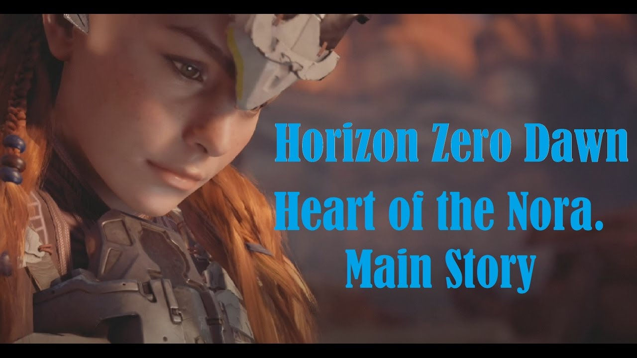 Horizon Zero Dawn Heart of the Nora Main Story YouTube