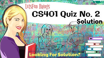 CS401 Quiz 2 Solved | #CS401 Quiz Solution