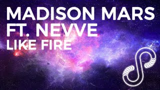 Madison Mars ft. Nevve - Like Fire