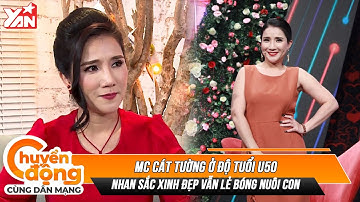 MC Cát Tường ở độ tuổi U50: Nhan sắc vẫn xinh đẹp, lẻ bóng nuôi con và mong tìm được người hiểu mình