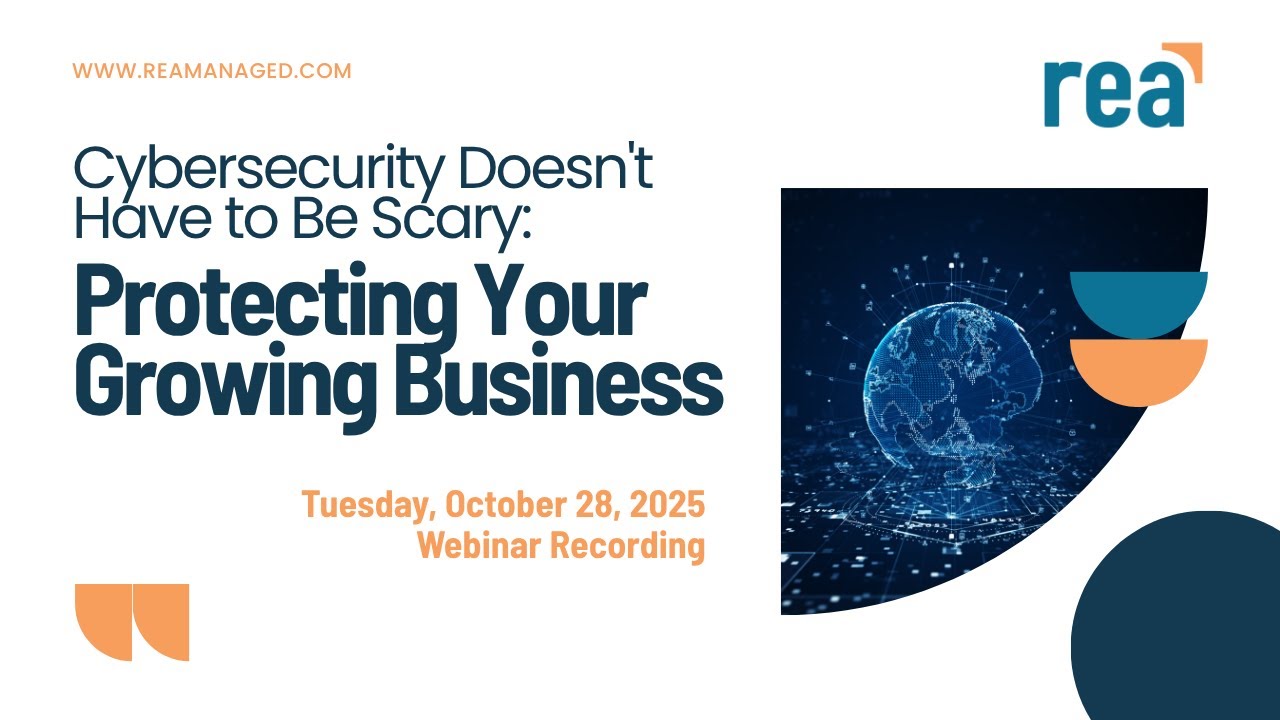 Webinar Recording | Cybersecurity Doesn't Have to Be Scary: Protecting Your Growing Business