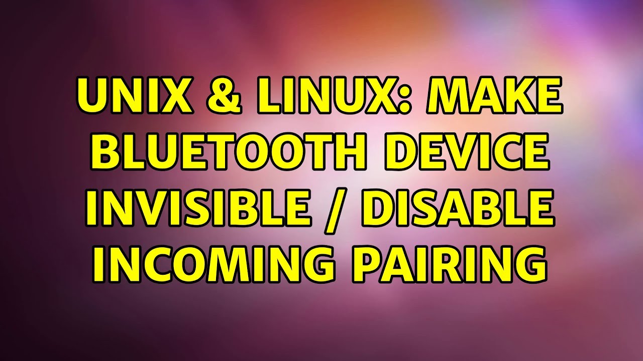 Unix & Linux: Make bluetooth device invisible / disable incoming ...
